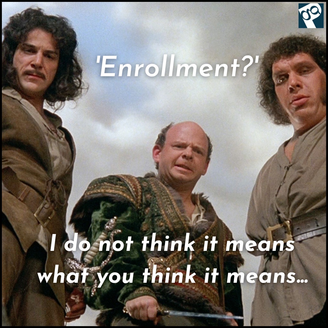 Three characters from The Princess Bride with text saying "Enrollment? I do not think it means what you think it means."